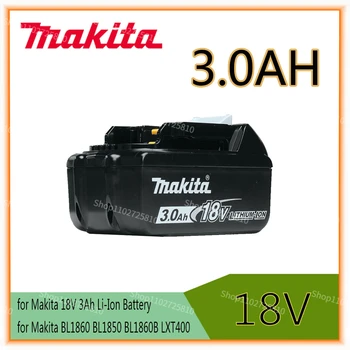 Литиево-йонна батерия 18V Makita 3.0 Ah за Makita BL1830 BL1815 BL1860 BL1840, сменяеми батерии за електрически инструменти