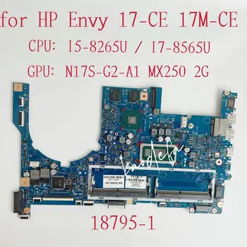 18795-1 дънна Платка за лаптоп HP Envy 15-CE 17M-CE дънна Платка Процесор: I5-8265U I7-8565U Графичен процесор: N17S-G2-A1 2G L54511-601 L52450-601