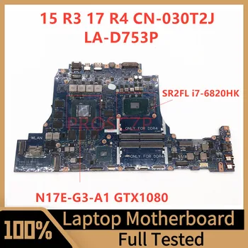 Дънна платка CN-030T2J 030T2J 30T2J за DELL 15 R3 17 R4 дънна Платка на лаптоп LA-D753P с процесор SR2FL i7-6820HK GTX1080 100% Напълно Тестван